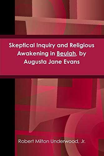 Stock image for Skeptical Inquiry and Religious Awakening in Beulah, by Augusta Jane Evans for sale by Lucky's Textbooks