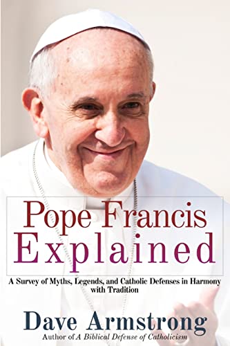 Beispielbild fr Pope Francis Explained: Survey of Myths, Legends, and Catholic Defenses in Harmony with Tradition zum Verkauf von Ergodebooks