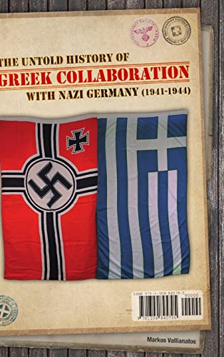9781304845795: The untold history of Greek collaboration with Nazi Germany (1941-1944)