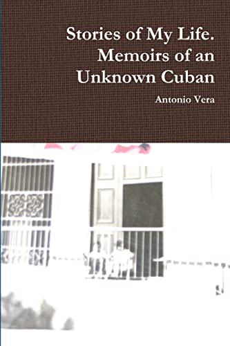 Stock image for Stories of My Life Memoirs of an Unknown Cuban for sale by PBShop.store US