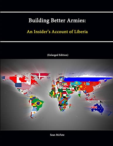 Imagen de archivo de Building Better Armies: An Insider's Account of Liberia a la venta por GF Books, Inc.