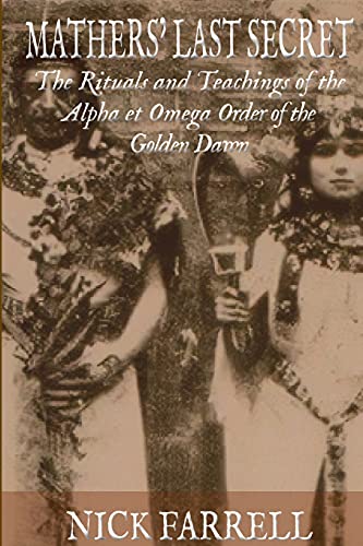 Beispielbild fr Mathers Last Secret: The Secret Teachings and Rituals of the Alpha et Omega zum Verkauf von California Books