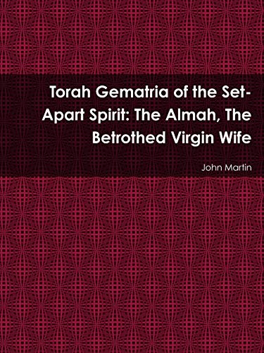 Beispielbild fr Torah Gematria of the Set-Apart Spirit: The Almah, The Betrothed Virgin Wife zum Verkauf von Chiron Media