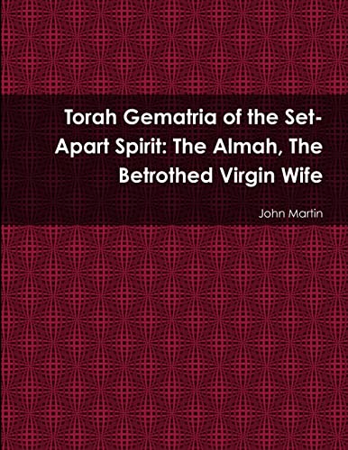 Stock image for Torah Gematria of the Set-Apart Spirit: The Almah, The Betrothed Virgin Wife for sale by Chiron Media