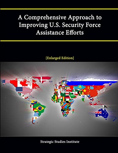 9781304882905: A Comprehensive Approach to Improving U.S. Security Force Assistance Efforts [Enlarged Edition]