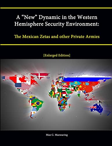 Beispielbild fr A New Dynamic in the Western Hemisphere Security Environment The Mexican Zetas and other Private Armies Enlarged Edition zum Verkauf von PBShop.store US