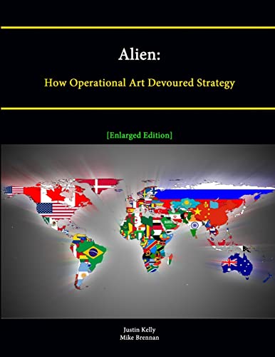 Stock image for Alien: How Operational Art Devoured Strategy [Enlarged Edition] for sale by Lucky's Textbooks