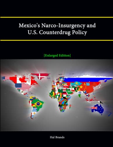 9781304889027: Mexico's Narco-Insurgency and U.S. Counterdrug Policy [Enlarged Edition]