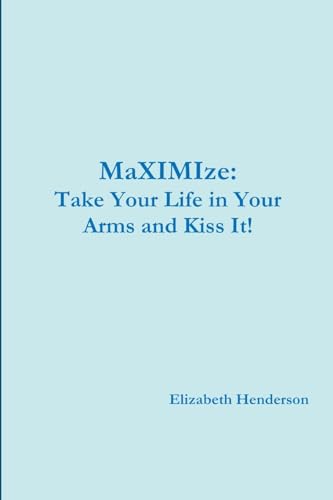 Beispielbild fr Take Your Life in Your Arms and Kiss It! zum Verkauf von Chiron Media