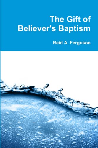 Beispielbild fr The Gift of Believer's Baptism zum Verkauf von Chiron Media