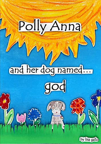 Stock image for Polly Anna and her dog named god for sale by California Books