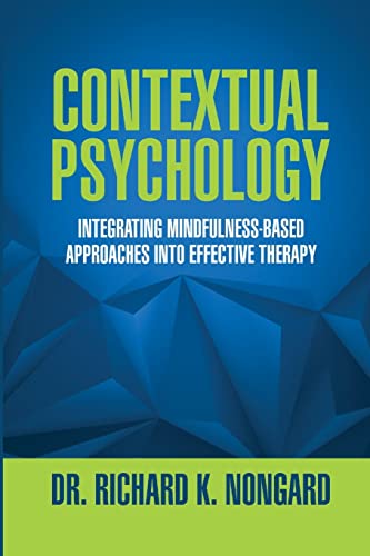 9781304949134: Contextual Psychology: Integrating Mindfulness-Based Approaches Into Effective Therapy