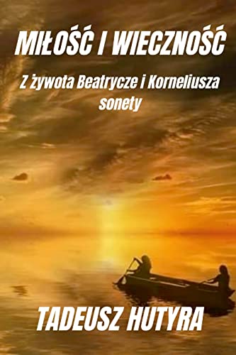 Stock image for MI?O?? I WIECZNO??: Z ?ywota Beatrycze i Korneliusza, sonety (Polish Edition) for sale by Lucky's Textbooks