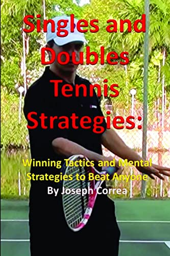 9781304978264: Singles and Doubles Tennis Strategies: Winning Tactics and Mental Strategies to Beat Anyone