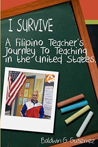 9781304993274: I SURVIVE (A Filipino Teacher's Journey To Teaching In The United States)