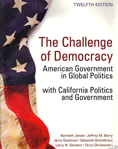 Beispielbild fr The Challenge of Democracy American Government in Global Politics with California Politics 12th Edition zum Verkauf von Books From California