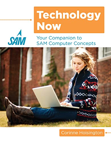 Stock image for Technology Now : Your Companion to SAM Computer Concepts for sale by Better World Books