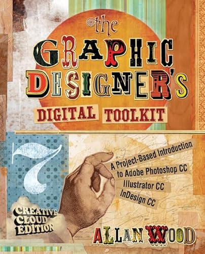 Stock image for The Graphic Designer's Digital Toolkit: A Project-Based Introduction to Adobe Photoshop Creative Cloud, Illustrator Creative Cloud & InDesign Creative Cloud (Stay Current with Adobe Creative Cloud) for sale by HPB-Red