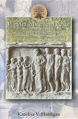 9781306719551: Performance and Cure: Drama and Healing in Ancient Greece and Contemporary America (Classical Inter/Faces)