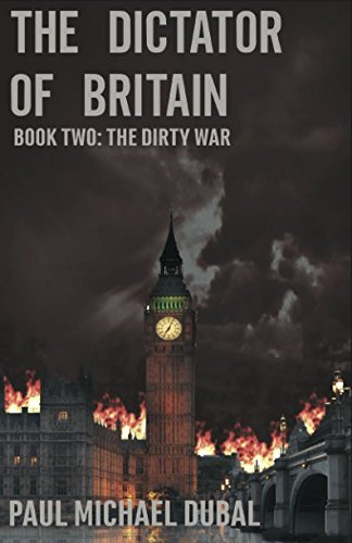 Beispielbild fr The Dictator of Britain: Book Two: The Dirty War zum Verkauf von THE SAINT BOOKSTORE