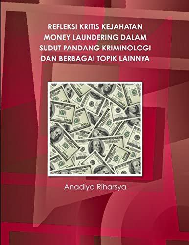 Stock image for REFLEKSI KRITIS KEJAHATAN MONEY LAUNDERING DALAM SUDUT PANDANG KRIMINOLOGI DAN BERBAGAI TOPIK LAINNYA for sale by Chiron Media