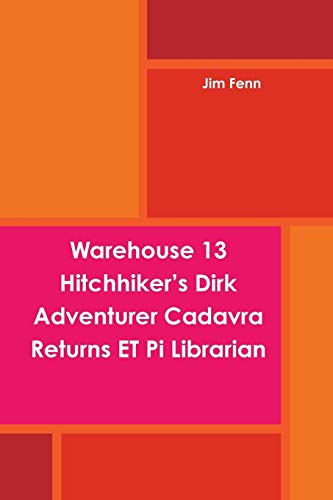 Imagen de archivo de Warehouse 13 Hitchhiker's Dirk Adventurer Cadavra Returns Et Pi Librarian a la venta por PBShop.store US