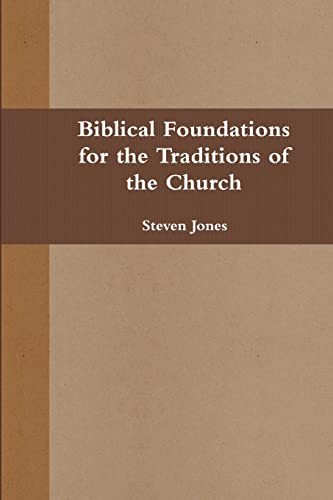 Stock image for Biblical Foundations for the Traditions of the Church for sale by Chiron Media