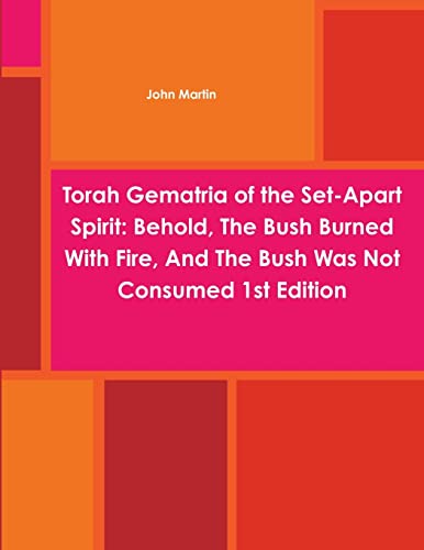 Beispielbild fr Torah Gematria of the Set-Apart Spirit: Behold, The Bush Burned With Fire, And The Bush Was Not Consumed 1st Edition (Hebrew Edition) zum Verkauf von Lucky's Textbooks