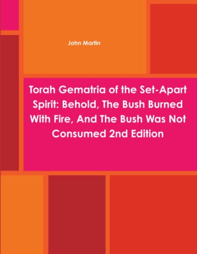 Beispielbild fr Torah Gematria of the Set-Apart Spirit: Behold, The Bush Burned With Fire, And The Bush Was Not Consumed 2nd Edition (Hebrew Edition) zum Verkauf von Lucky's Textbooks