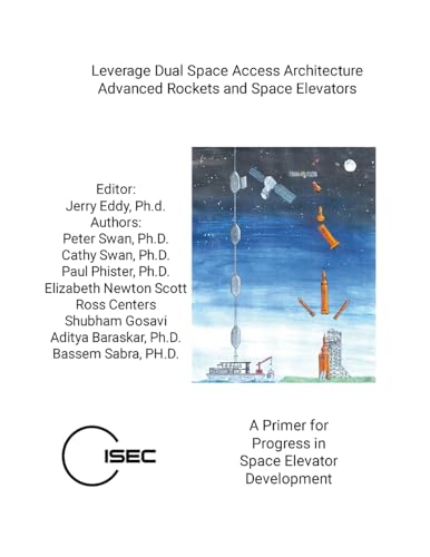 Stock image for Leverage Dual Space Access Architecture - Advanced Rockets and Space Elevators for sale by California Books