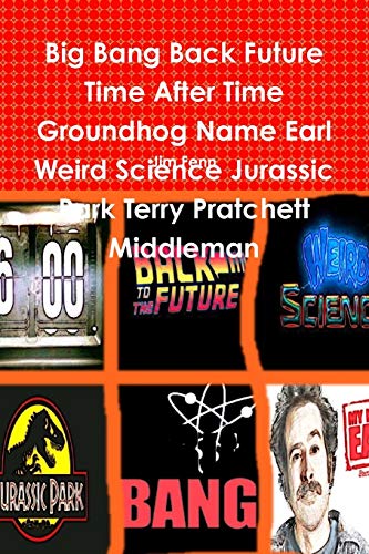 Imagen de archivo de Big Bang Back Future Time After Time Groundhog Name Earl Weird Science Jurassic Park Terry Pratchett Middleman a la venta por PBShop.store US