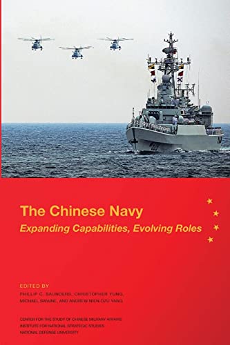 Stock image for The Chinese Navy: Expanding Capabilities, Evolving Roles for sale by GF Books, Inc.