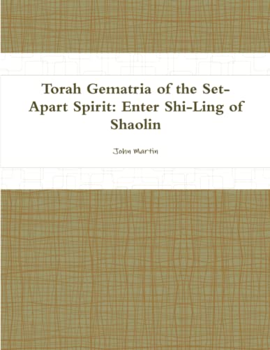 Beispielbild fr Torah Gematria of the Set-Apart Spirit: Enter Shi-Ling of Shaolin (Hebrew Edition) zum Verkauf von Lucky's Textbooks