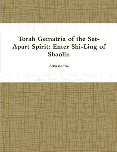 Imagen de archivo de Torah Gematria of the Set-Apart Spirit: Enter Shi-Ling of Shaolin (Hebrew Edition) a la venta por Lucky's Textbooks