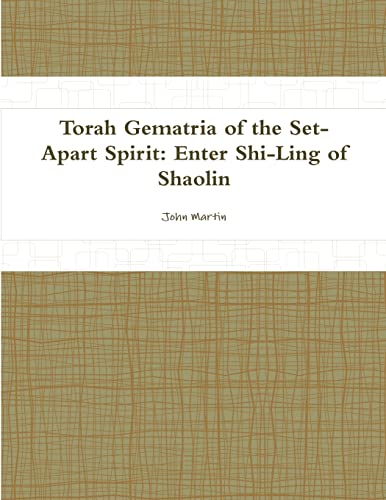 9781312044760: Torah Gematria of the Set-Apart Spirit: Enter Shi-Ling of Shaolin