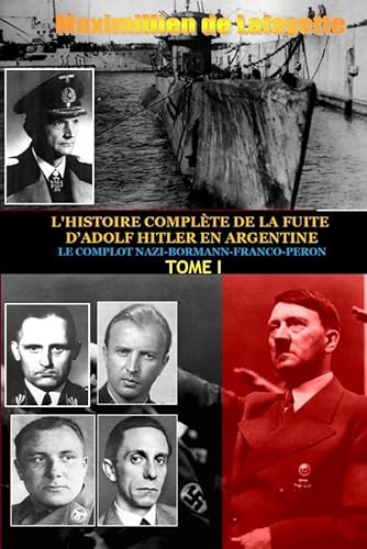 Stock image for l'histoire complte de la fuite d'Adolf Hitler en Argentine t.1 for sale by Chapitre.com : livres et presse ancienne