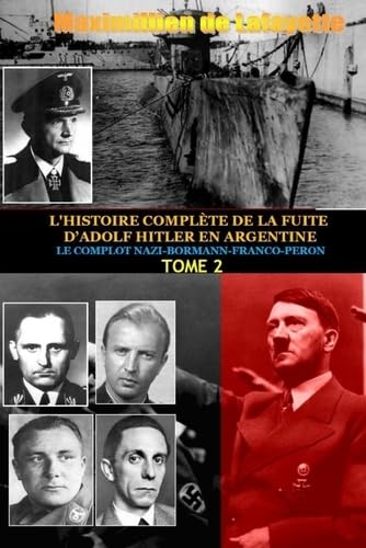 Beispielbild fr Tome 2. L'Histoire Complete de La Fuite D'Adolf Hitler En Argentine zum Verkauf von medimops