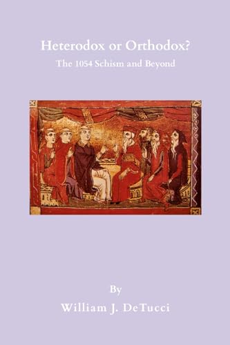 Stock image for Heterodox or Orthodox?: The 1054 Schism and Beyond for sale by GreatBookPrices