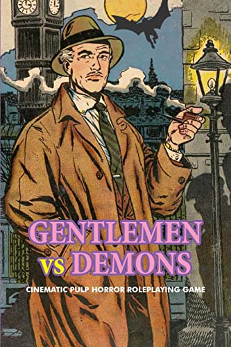 Stock image for Gentlemen Vs. Demons: Cinematic Pulp Horror Roleplaying Game for sale by GreatBookPrices