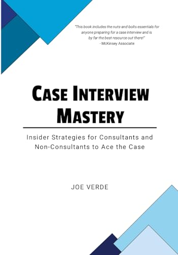 Imagen de archivo de Case Interview Mastery: Insider Strategies for Consultants and Non-Consultants to Ace the Case a la venta por GreatBookPrices