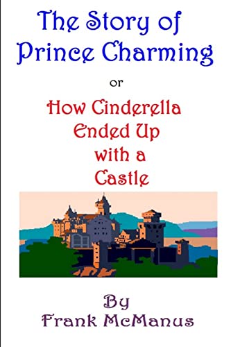 Beispielbild fr The Story of Prince Charming, or How Cinderella Ended Up with a Castle zum Verkauf von PBShop.store US