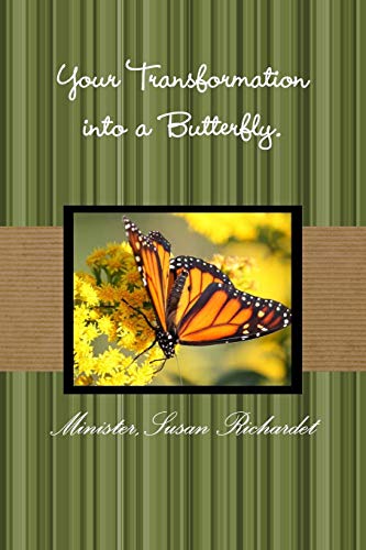 Your Transformation into a Butterfly. - Richardet, Minister,Susan