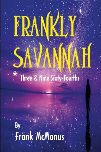 Beispielbild fr Frankly Savannah *Three & Nine Sixty-Fourths zum Verkauf von California Books