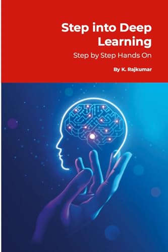 9781312150966: Step into Deep Learning: Step by Step Hands-On