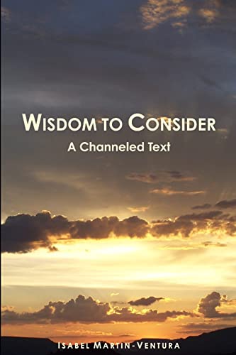 Beispielbild fr Wisdom to Consider - A Channeled Text zum Verkauf von Lucky's Textbooks