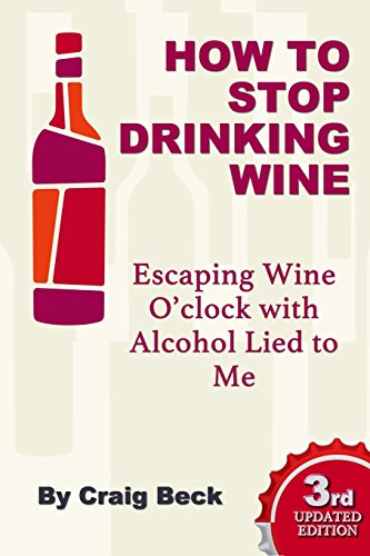 9781312223196: How to Stop Drinking Wine: Escaping Wine O'clock With Alcohol Lied to Me