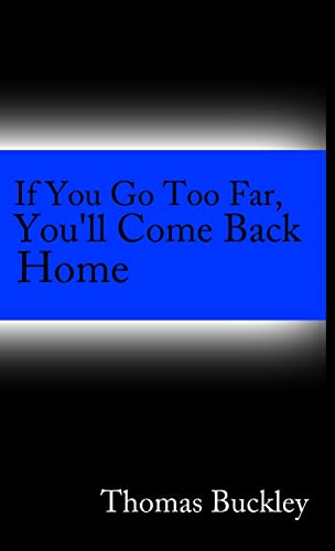 Stock image for If You Go to Far, You'll Come Back Home for sale by PBShop.store US