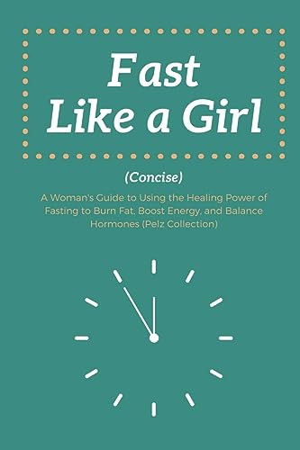 Beispielbild fr Fast Like a Girl Concise : . A Woman's Guide to Using the Healing Power of Fasting to Burn Fat, Boost Energy, and Balance Hormones (Pelz Collection) zum Verkauf von Buchpark