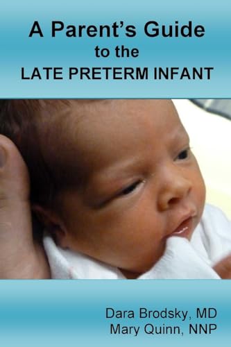 Stock image for A Parent's Guide to the Late Preterm Infant [Paperback] Brodsky, Dara and Quinn, Mary for sale by The Book Spot