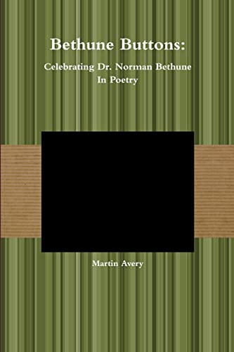 Imagen de archivo de Bethune Buttons: Celebrating Dr. Norman Bethune In Poetry a la venta por Lucky's Textbooks